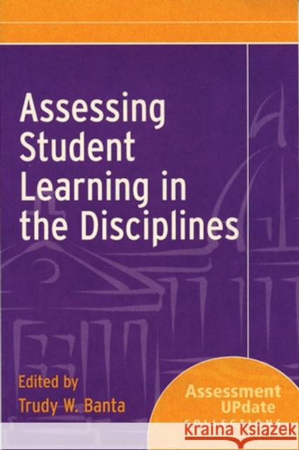 Assessing Student Learning in the Disciplines: Assessment Update Collections Trudy W. Banta 9780787995720 John Wiley & Sons Inc