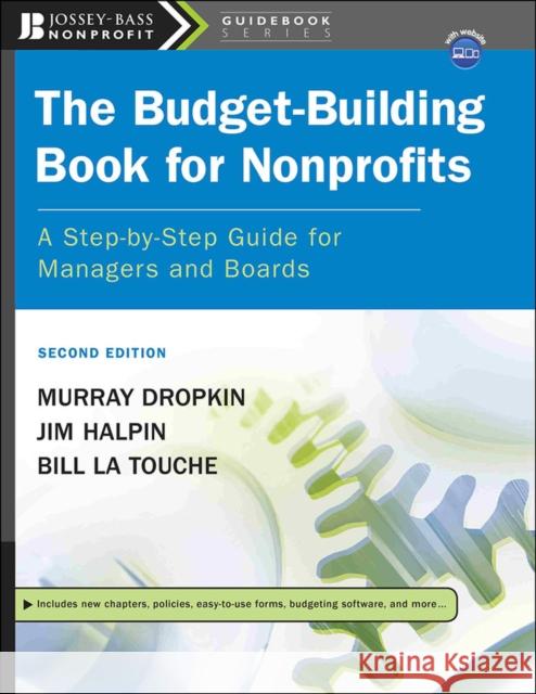 The Budget-Building Book for Nonprofits: A Step-By-Step Guide for Managers and Boards [With CDROM] Dropkin, Murray 9780787996031 Jossey-Bass