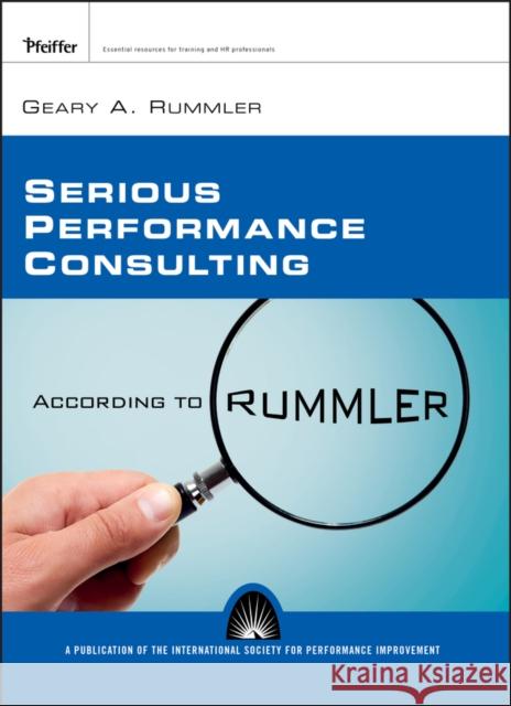 Serious Performance Consulting P Rummler, Geary A. 9780787996161 Pfeiffer & Company