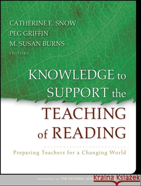 Knowledge to Support the Teaching of Reading: Preparing Teachers for a Changing World Snow, Catherine 9780787996338 Jossey-Bass