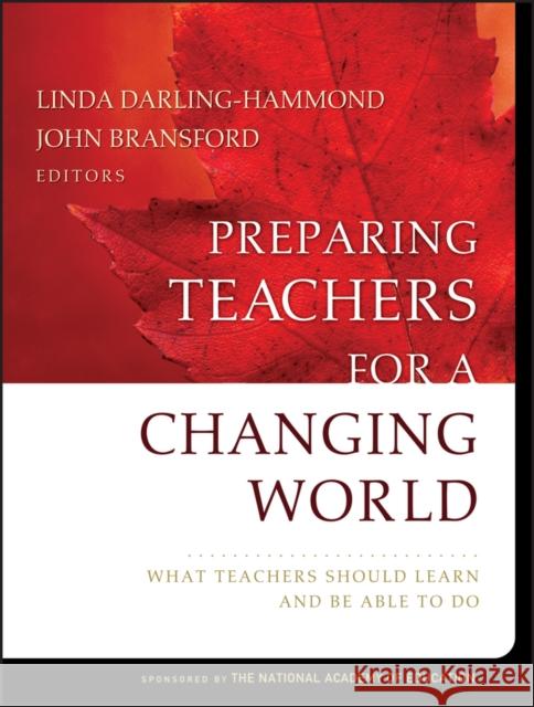 Preparing Teachers for a Changing World: What Teachers Should Learn and Be Able to Do Darling-Hammond, Linda 9780787996345 Jossey-Bass