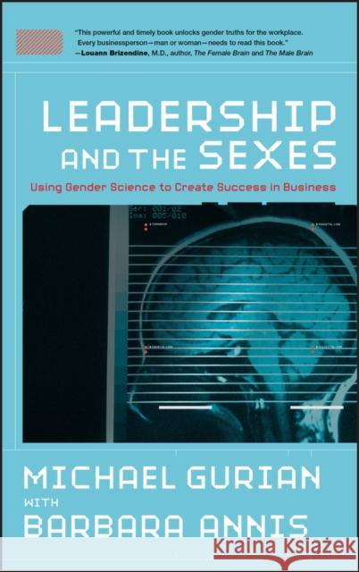 Leadership and the Sexes: Using Gender Science toCreate Success in Business Gurian, Michael 9780787997038