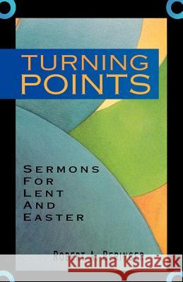 Turning Points: Sermons For Lent And Easter Beringer, Robert A. 9780788002830 CSS Publishing Company