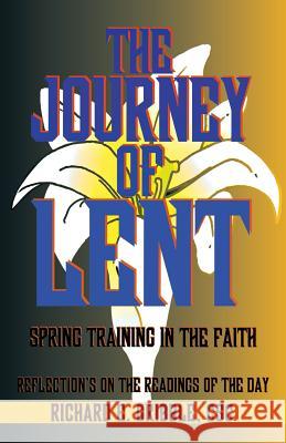 The Journey of Lent: Spring Training in the Faith: Reflections on the Readings of the Day Richard E. Gribble 9780788003158