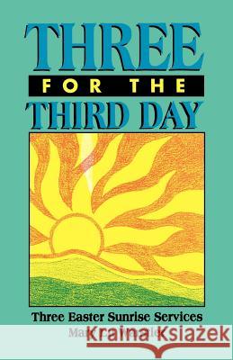 Three For The Third Day: Three Easter Sunrise Services Warstler, Mary Lu 9780788003318 CSS Publishing Company