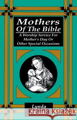 Mothers of the Bible: A Worship Service for Mother's Day or Other Special Occasions Lynda Pujado 9780788003707 CSS Publishing Company