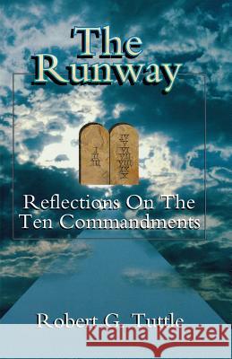 The Runway: Reflections on the Ten Commandments Robert G., Jr. Tuttle 9780788003882 CSS Publishing Company