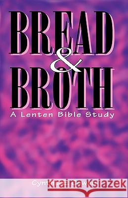 Bread and Broth Cynthia E. Cowen 9780788007101 C S S Publishing Company