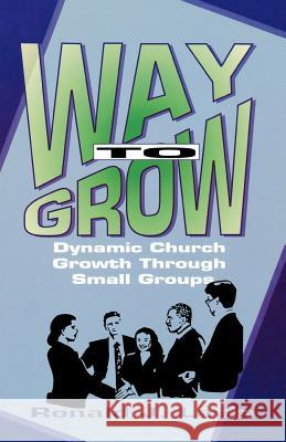 Way To Grow: Dynamic Church Growth Through Small Groups Lavin, Ronald J. 9780788007330 CSS Publishing Company