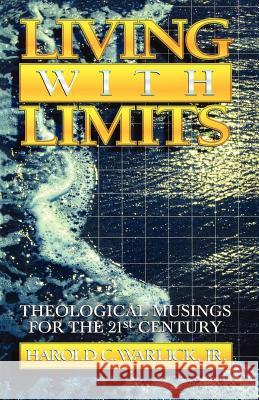 Living with Limits: Theological Musings for the Twenty-First Century Harold C., Jr. Warlick 9780788008450