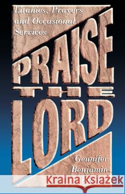 Praise The Lord: Litanies, Prayers And Occasional Services Brooks, Gennifer Benjamin 9780788008511