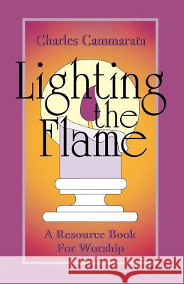 Lighting the Flame: A Resource Book For Worship Cammarata, Charles 9780788008702 CSS Publishing Company