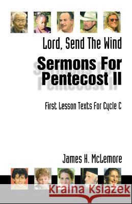 Lord, Send the Wind: First Lesson Sermons for Pentecost Middle Third, Cycle C James McLemore 9780788010392