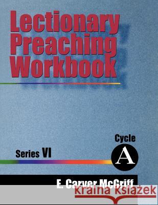 Lectionary Preaching Workbook, Series VI, Cycle a E. Carver McGriff 9780788012136