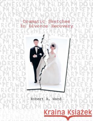 Dramatic Sketches In Divorce Recovery Ward, Robert A. 9780788013416 CSS Publishing Company