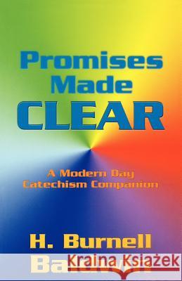 Promises Made Clear: A Modern Day Catechism Companion H. Burnell Baldwin 9780788015250 CSS Publishing Company