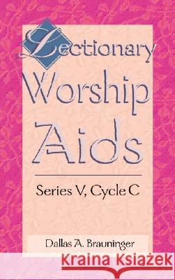 Lectionary Worship Aids, Series V, Cycle C Dallas Brauninger 9780788015984 CSS Publishing Company