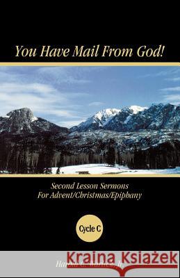 You Have Mail from God!: Second Lesson Sermons for Advent/Christmas/Epiphany Cycle C Harold C., Jr. Warlick 9780788017438