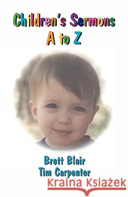 Children's Sermons A to Z Brett Blair Tim Carpenter 9780788017803