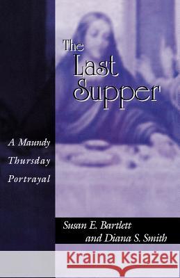 Last Supper Susan E. Bartlett Diana S. Smith 9780788017926 CSS Publishing Company