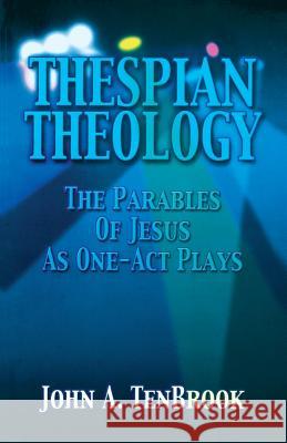 Thespian Theology Parables of John A. Tenbrook 9780788018107 CSS Publishing Company