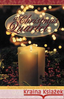 A Christmas Quartet: Poetic Reflections On The Nativity Carter, William G. 9780788018442 CSS Publishing Company