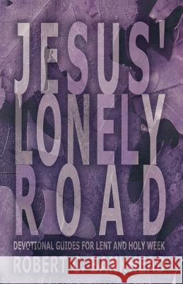 Jesus Lonely Road Robert C. Bankhead 9780788018619 CSS Publishing Company