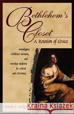 Bethlehem's Closet: A Reunion Of Grace Neidigk, Donald H. 9780788019098 CSS Publishing Company