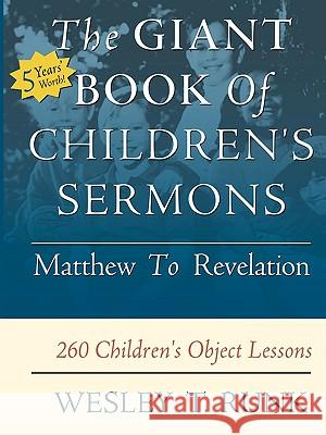 The Giant Book of Children's Sermons: Matthew to Revelation; 260 Children's Object Lessons Wesley T. Runk 9780788019135 CSS Publishing Company