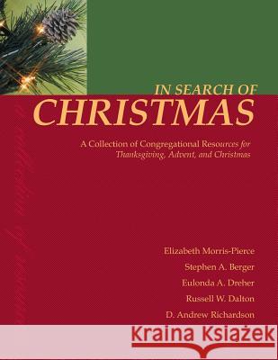 In Search of Christmas: A Collection of Congregational Resources for Thanksgiving, Advent, and Christmas CSS Publishing Company 9780788019166 CSS Publishing Company