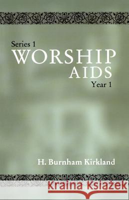 Worship Aids: Series 1, Year 1 Kirkland, H. Burnham 9780788019258 CSS Publishing Company
