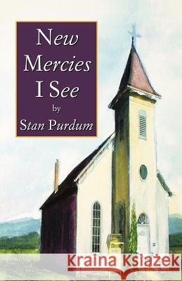 New Mercies I See Stan Purdum 9780788019586