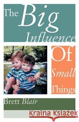 The Big Influence of Small Things Brett Blair Tim Carpenter 9780788019593 CSS Publishing Company