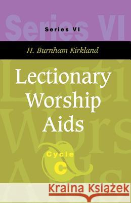 lectionary worship aids: series vi, cycle c     Kirkland, H. Burnham 9780788019616 CSS Publishing Company