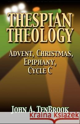 Thespian Theology John A. Tenbrook 9780788019661 CSS Publishing Company