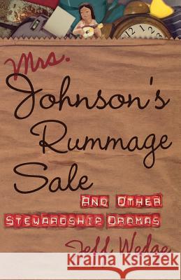 Mrs. Johnson's Rummage Sale: And Other Stewardship Dramas Jeff Wedge 9780788019715 CSS Publishing Company