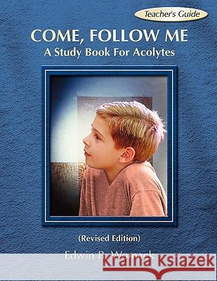 Come, Follow Me: A Study Book for Acolytes Edwin B. Womack 9780788023040 CSS Publishing Company