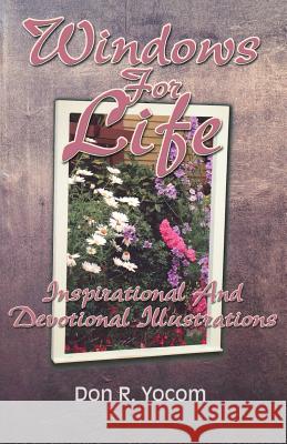 Windows for Life: Inspirational and Devotional Illustrations Don R. Yocom 9780788023125