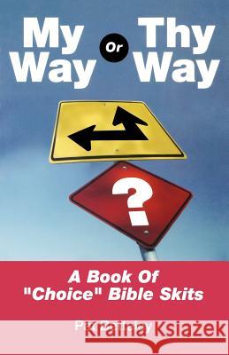 My Way or Thy Way: A Book of Choice Bible Skits Pat Betteley 9780788023132 CSS Publishing Company