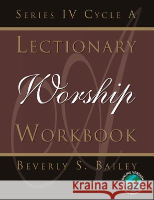 Lectionary Worship Workbook, Series IV, Cycle a Beverly S. Bailey 9780788023163 CSS Publishing Company