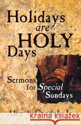 Holidays Are Holy Days: Sermons for Special Sundays Alex A. Gondola 9780788023286 CSS Publishing Company
