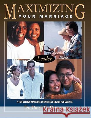 Maximizing Your Marriage: A Ten-Session Marriage Enrichment Course for Couples Daryl G. Donovan 9780788023361 CSS Publishing Company
