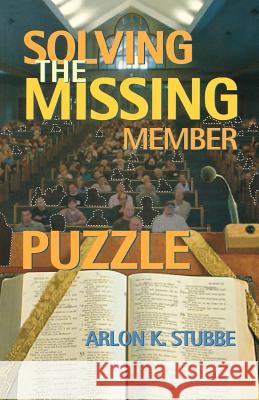 Solving the Missing Member Puzzle Arlon K. Stubbe 9780788023521 CSS Publishing Company