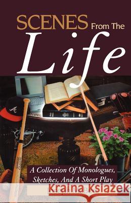 Scenes from the Life: A Collection of Monologues, Sketches, and a Short Play Joseph McBee 9780788023583 CSS Publishing Company