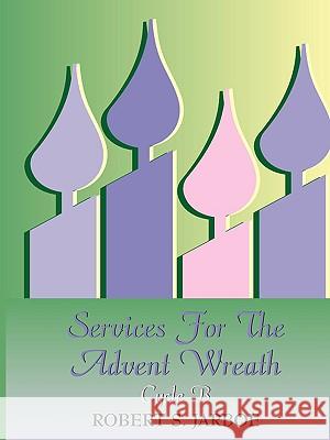 More Services for the Advent Wreath Robert S. Jarboe 9780788023804 CSS Publishing Company