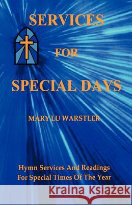 Services For Special Days: Hymn Services And Readings For Special Times Of The Year Warstler, Mary Lu 9780788023880 CSS Publishing Company