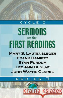 Sermons on the First Readings: Series II, Cycle C Mary S. Lautensleger Frank Ramirez Stan Purdum 9780788023972 CSS Publishing Company