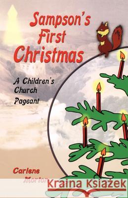 Sampson's First Christmas: A Children's Church Pageant Carlene Morton 9780788024061 CSS Publishing Company