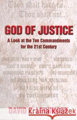 God of Justice: A Look at the Ten Commandments for the 21st Century David E. Leininger 9780788024627 CSS Publishing Company