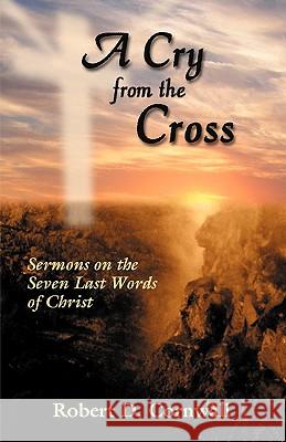 A Cry from the Cross Robert D. Cornwall 9780788025068